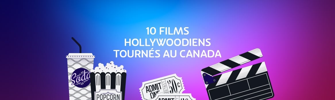 10 films hollywoodiens tournés au Canada banner