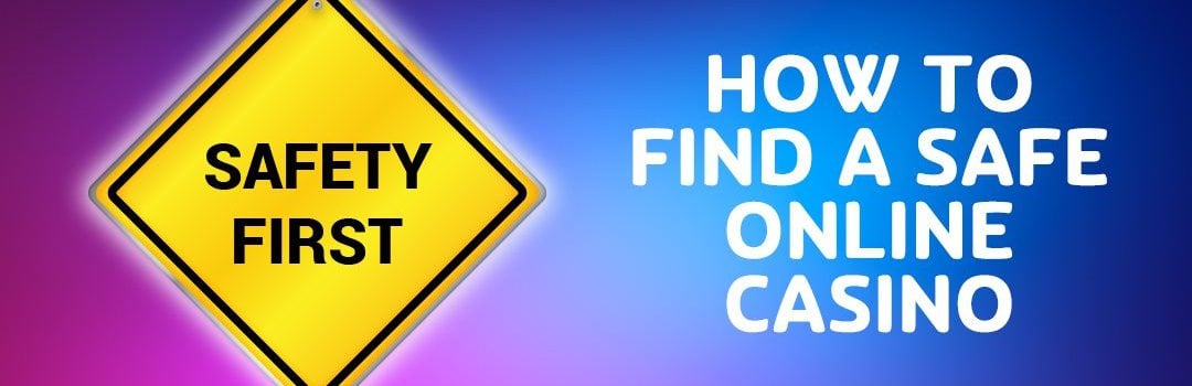 How To Find A Safe Online Casino