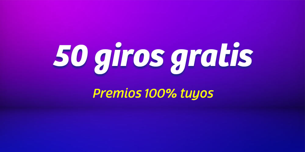 50 giros gratis con premios 100% tuyos