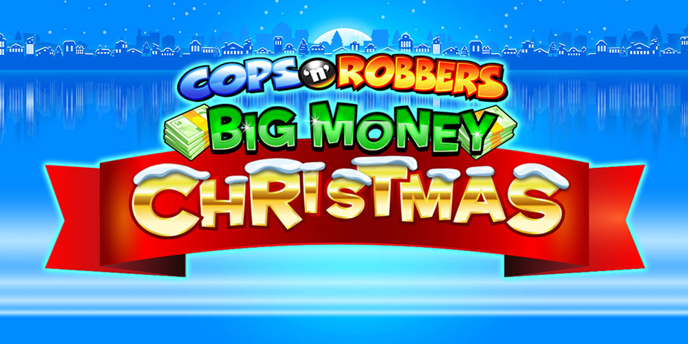 Cops n Robbers Big Money Christmas